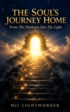 Cover of The Soul's Journey Home by MJI LightWorker